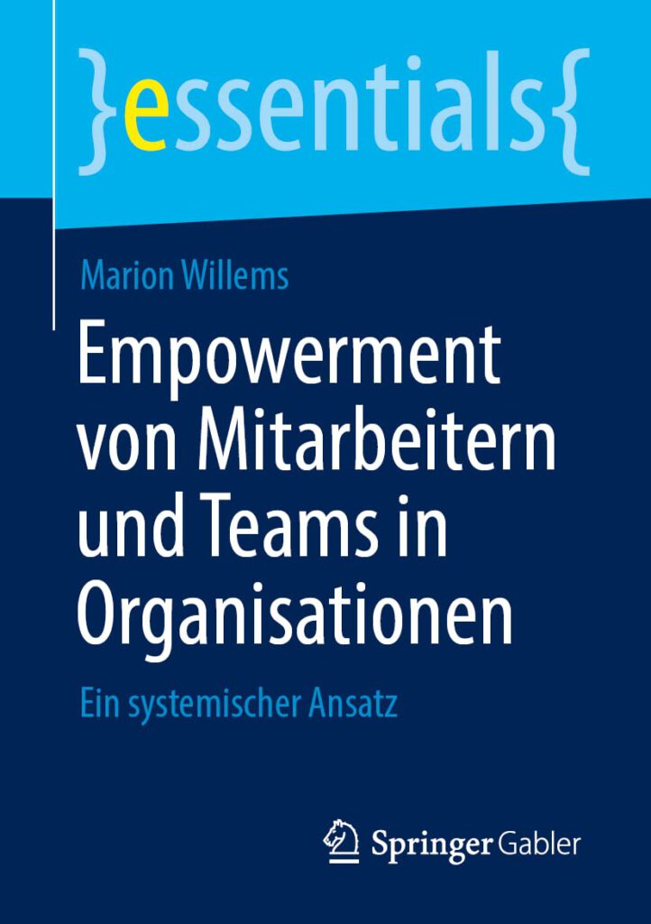 Bild vom Buch-Cover. Empowerment von Mitarbeiten und Teams in Organisationen. Ein systemischer Ansatz. Von Marion Willems. Erschienen in der Essentials Reihe des Springer Gabler Verlags.